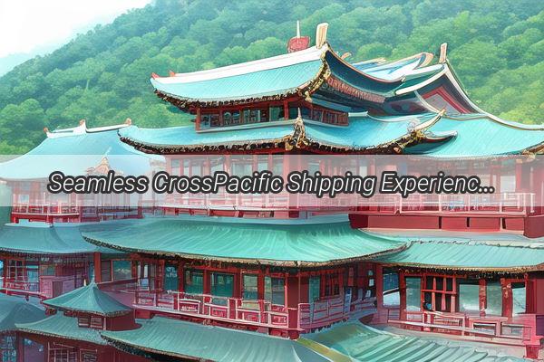 Seamless CrossPacific Shipping Experience the Swift and Secure Journey of Express Delivery from Japan to China